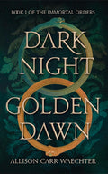 Dark Night Golden Dawn - Allison Carr Waechter