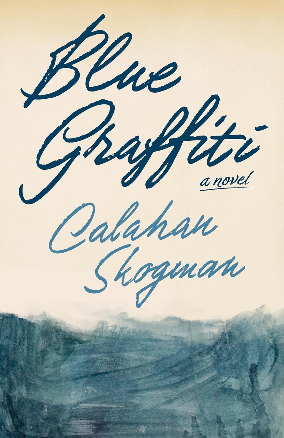 Blue Graffiti: A Novel - Calahan Skogman