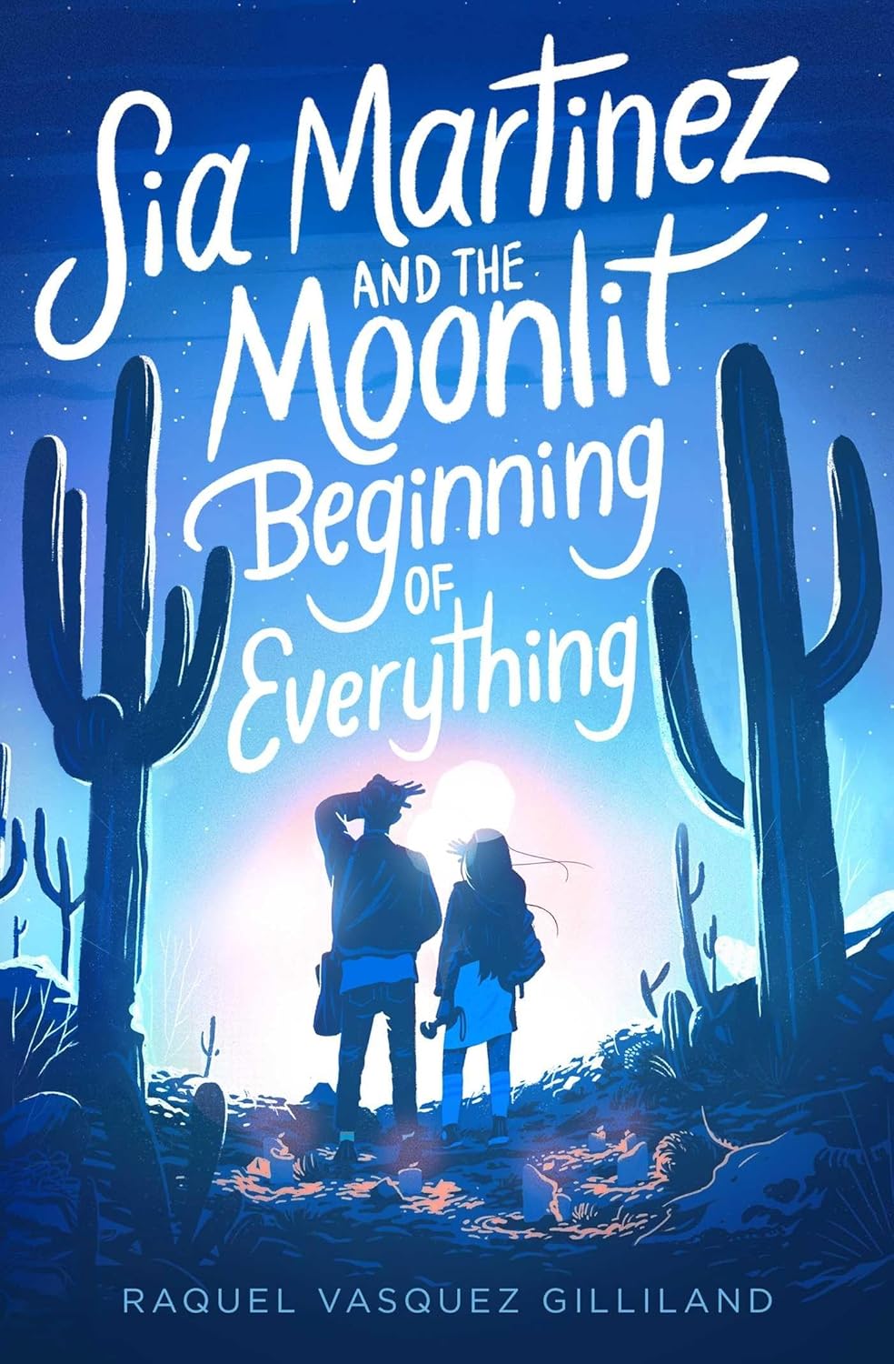 Sia Martinez and the Moonlit Beginning of Everything - Raquel Vasquez Gilliland (Bargain)