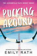 Pucking Around: A Why Choose Hockey Romance - Emily Rath