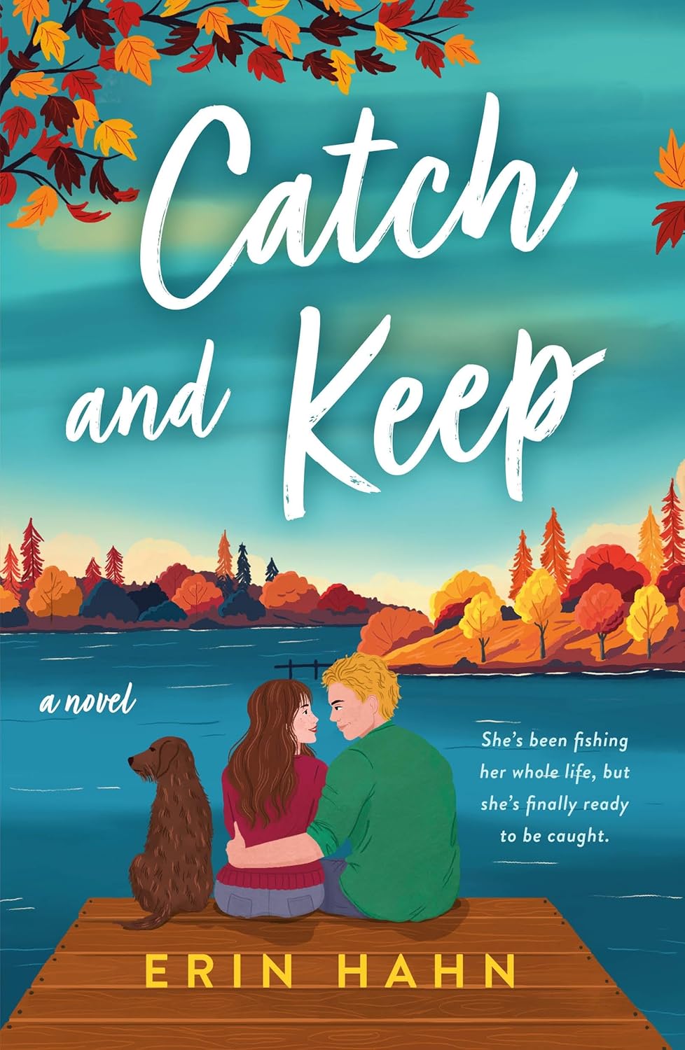 Catch and Keep: A Novel - Erin Hahn