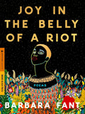 Joy in the Belly of a Riot: Poems, Prayers, Memories, and Meditations―Black Christian Poetry for Healing, Renewal, and Navigating Grief - Barbara Fant (Bargain)