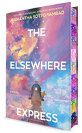 The Elsewhere Express: A Novel - Samantha Sotto Yambao