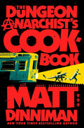 The Dungeon Anarchist's Cookbook - Matt Dinniman