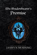 The Shadowbearer's Promise: A Dark Fantasy Romance, Artifact 3 - Jasmyn Morning