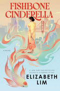 Fishbone Cinderella: A Novel - Elizabeth Lim
