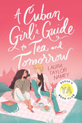 A Cuban Girl's Guide to Tea and Tomorrow - Laura Taylor Namey (Pre-Loved)