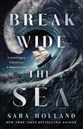 Break Wide the Sea - Sara Holland