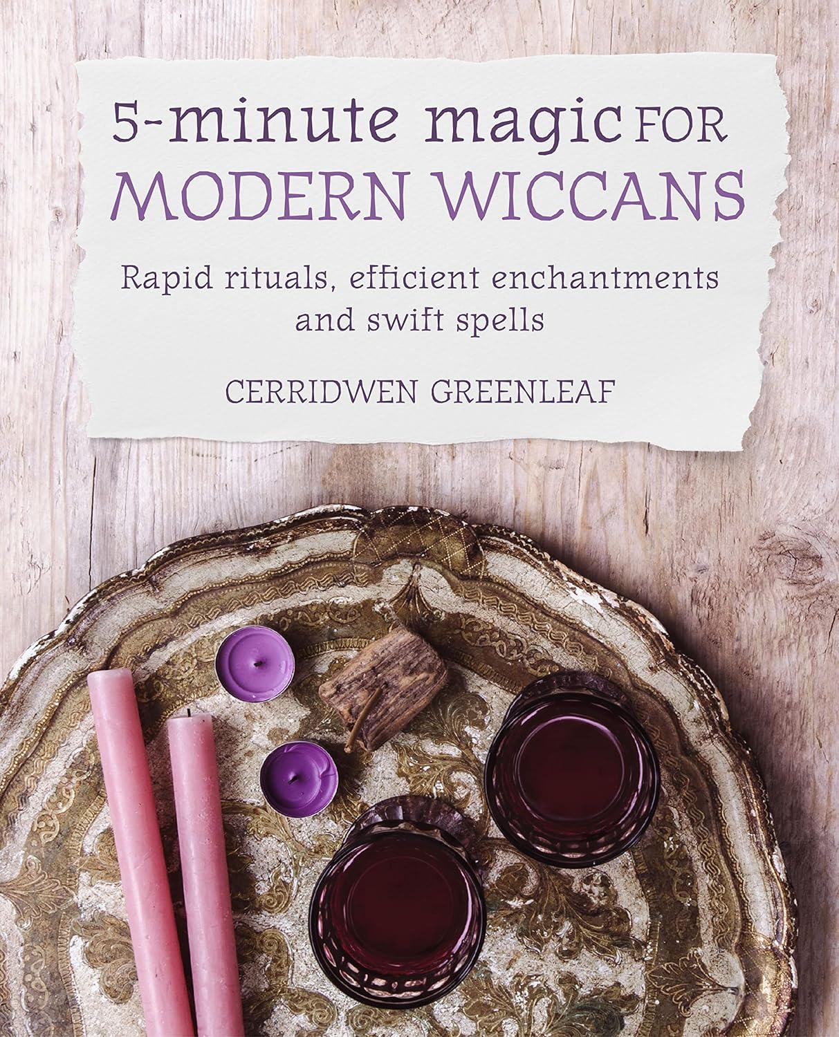 5-Minute Magic for Modern Wiccans: Rapid rituals, efficient enchantments, and swift spells - Cerridwen Greenleaf (Pre-Loved)