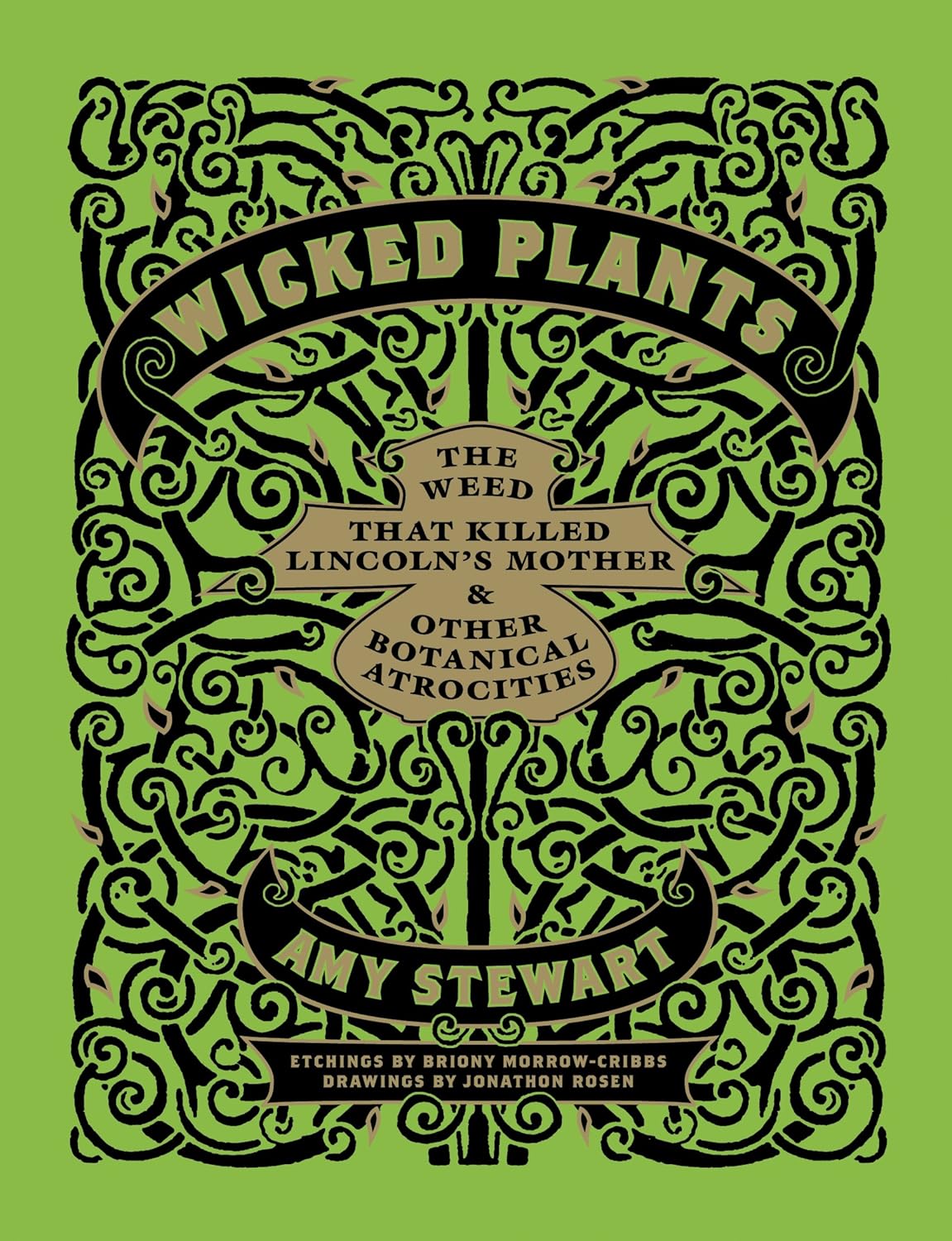 Wicked Plants: The Weed That Killed Lincoln's Mother and Other Botanical Atrocities - Amy Stewart (Pre-Loved)