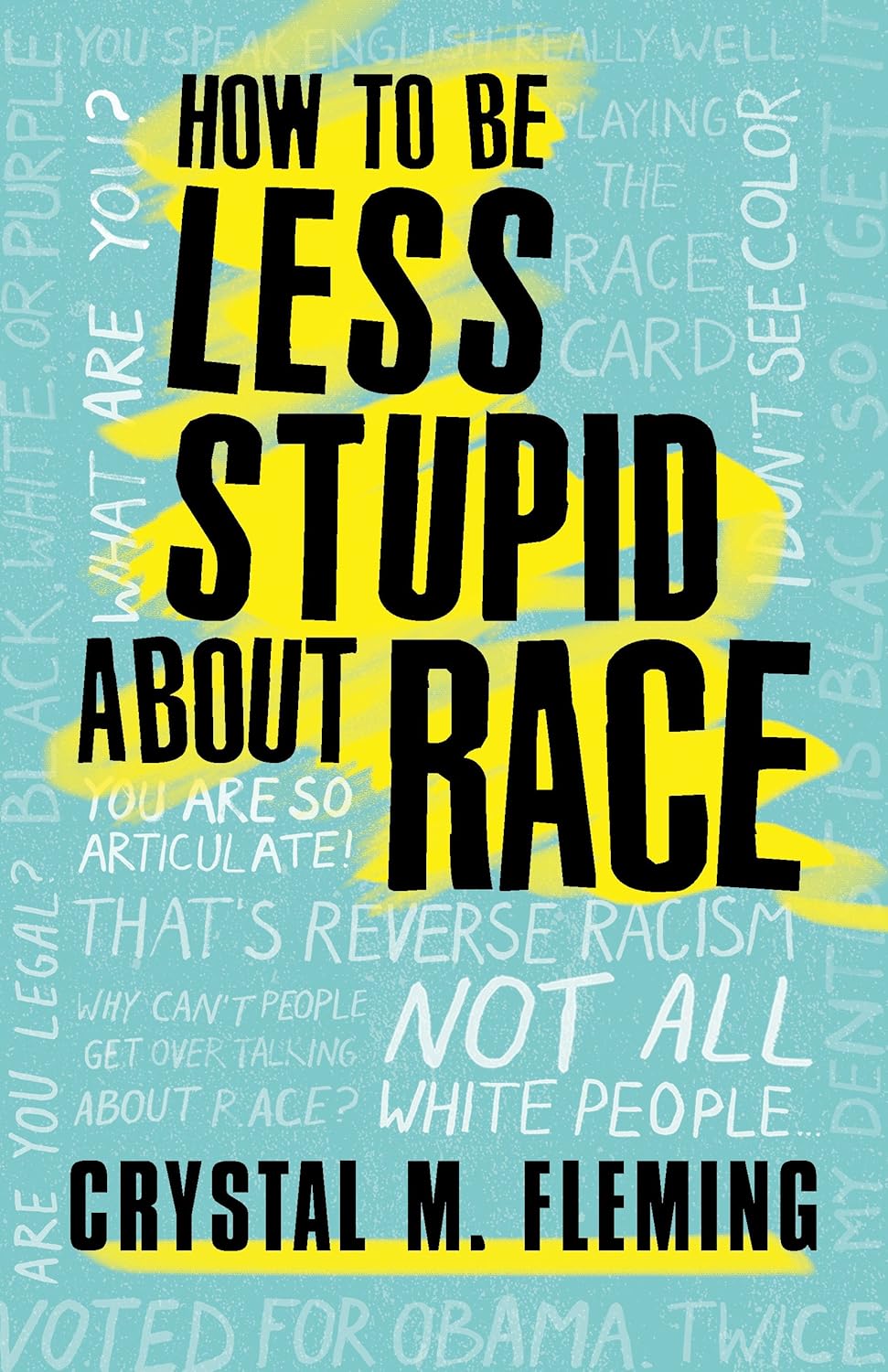 How to Be Less Stupid About Race: On Racism, White Supremacy, and the Racial Divide - Crystal M. Fleming (Pre-Loved)