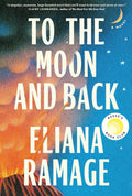 To the Moon and Back: A Novel - Eliana Ramage
