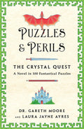 Puzzles & Perils: The Crystal Quest: A Novel in 100 Fantastical Puzzles - Laura Jayne Ayres and Dr. Gareth Moore