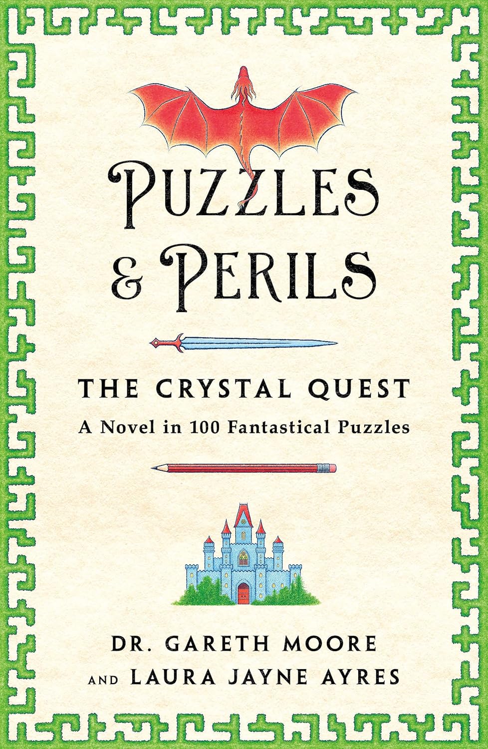 Puzzles & Perils: The Crystal Quest: A Novel in 100 Fantastical Puzzles - Laura Jayne Ayres and Dr. Gareth Moore