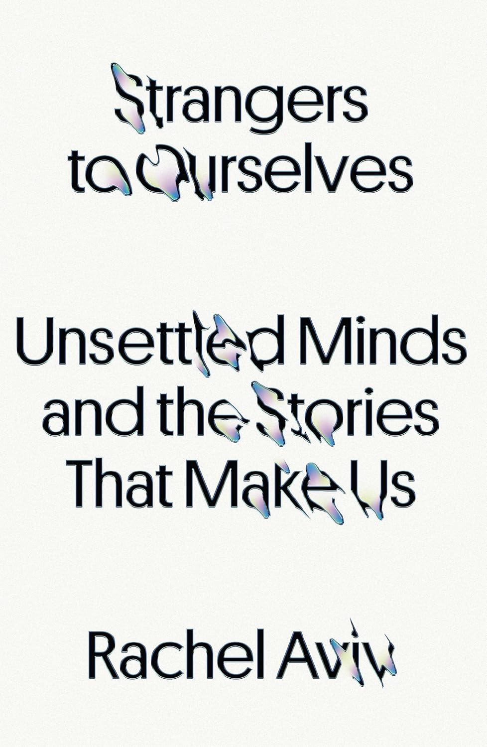 Strangers to Ourselves: Unsettled Minds and the Stories That Make Us - Rachel Aviv (Bargain)