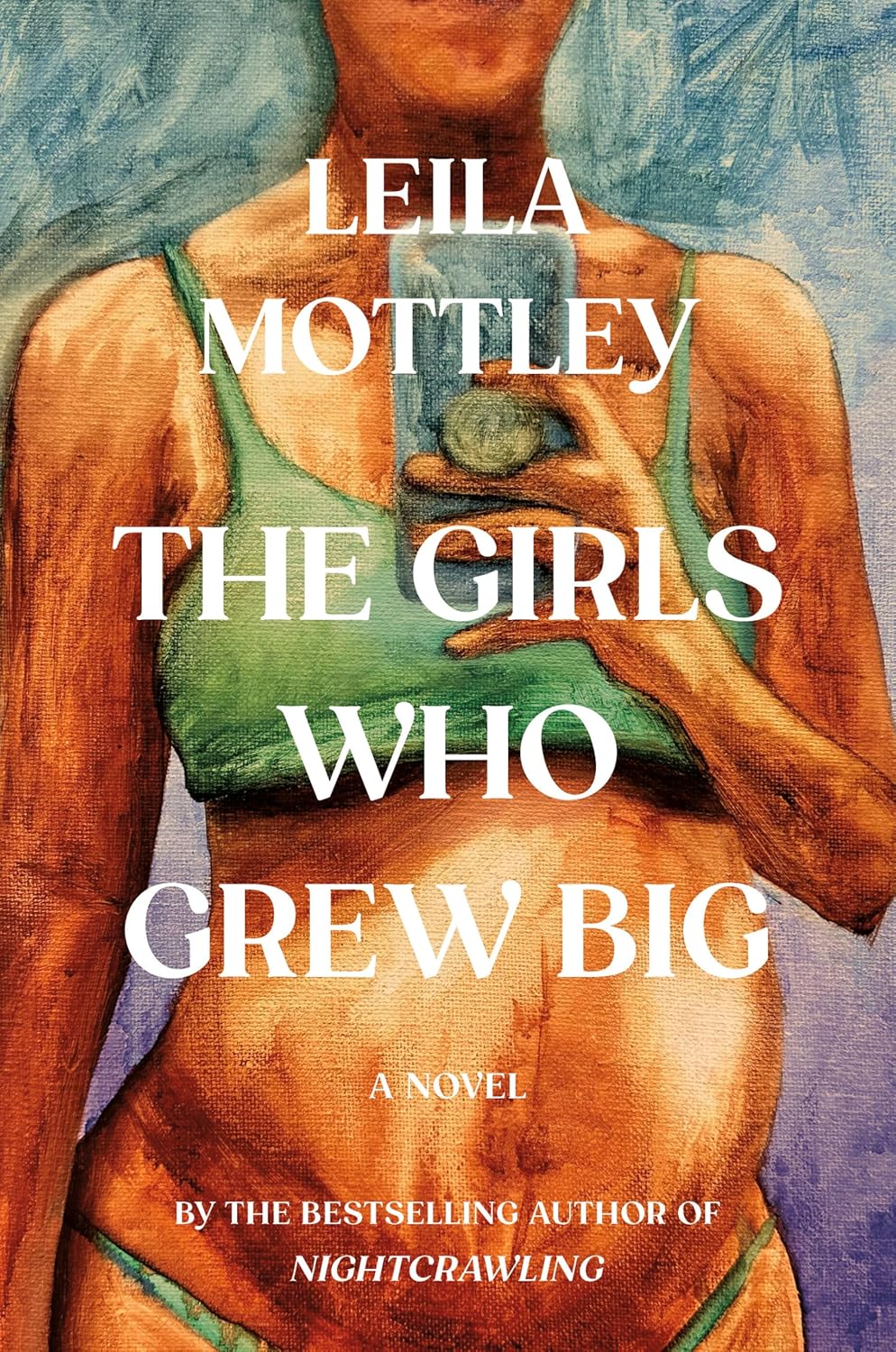 The Girls Who Grew Big: A Novel - Leila Mottley