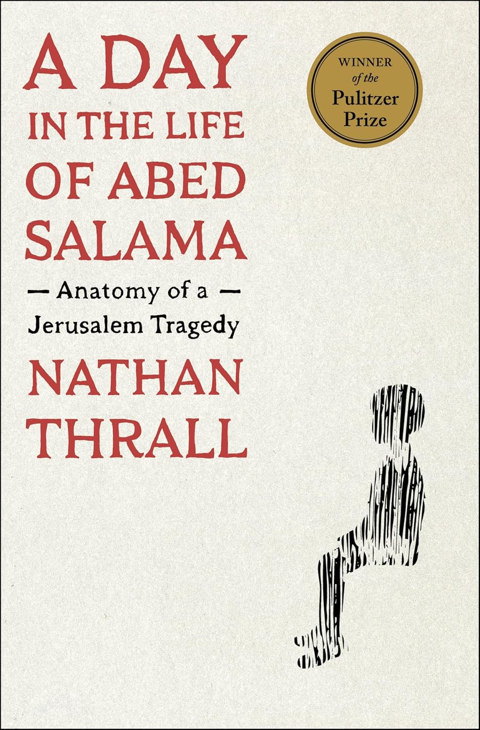 A Day in the Life of Abed Salama: Anatomy of a Jerusalem Tragedy - Nathan Thrall (Bargain)