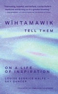 wîhtamawik / Tell Them: On a Life of Inspiration