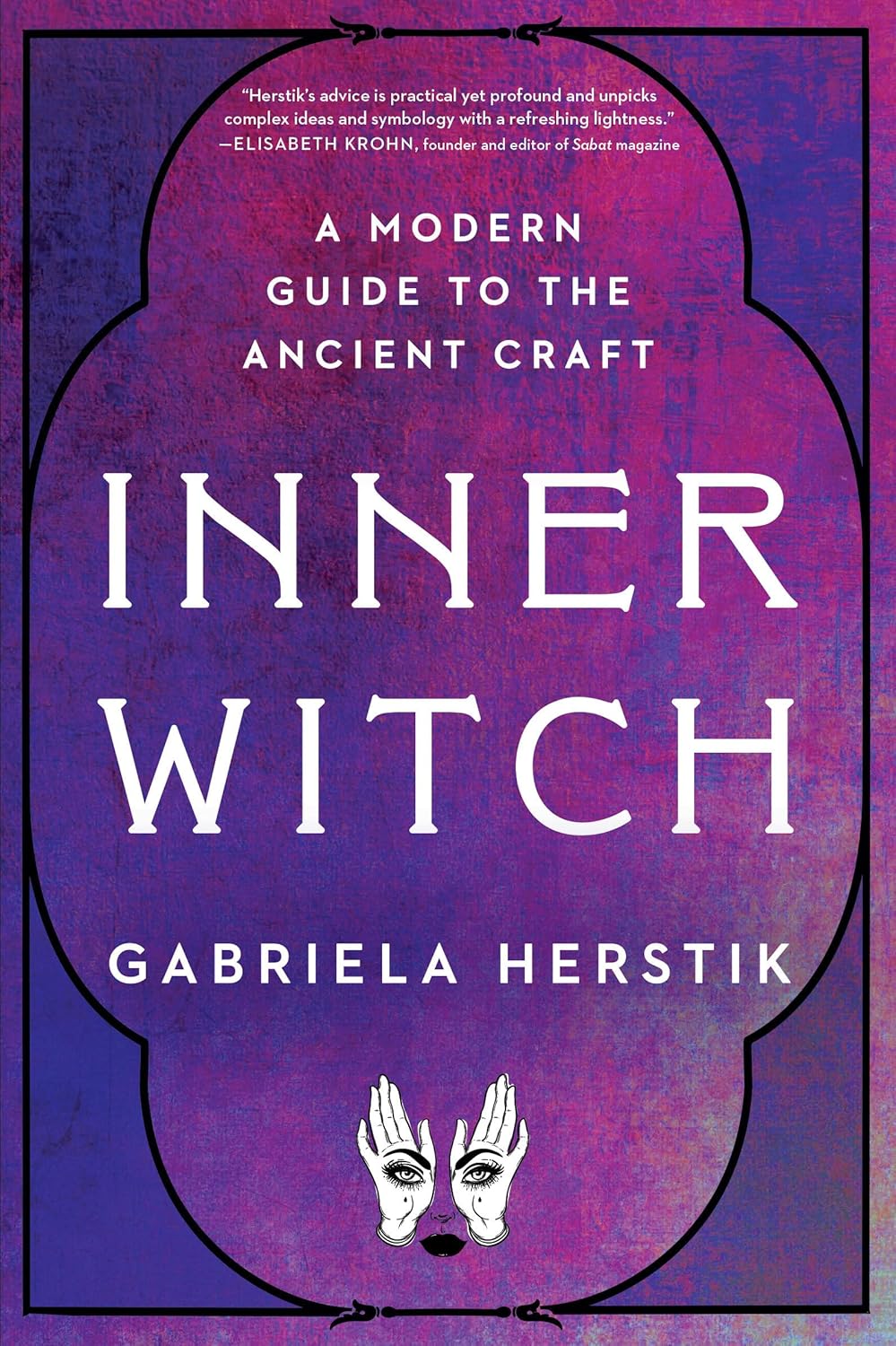 Inner Witch: A Modern Guide to the Ancient Craft - Gabriela Herstik (Pre-Loved)