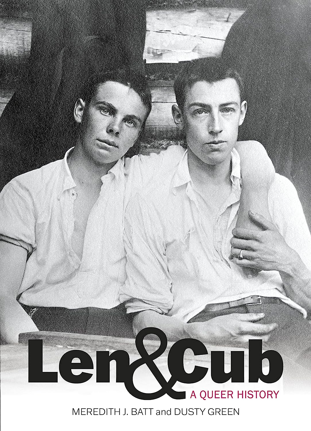 Len & Cub: A Queer History - Meredith J. Batt and Dusty Green