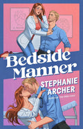 Bedside Manner: A Novel - Stephanie Archer