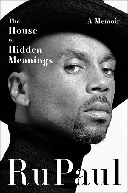 The House of Hidden Meanings: A Memoir - RuPaul