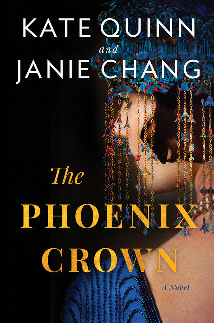 The Phoenix Crown: A Novel - Kate Quinn and Janie Chang