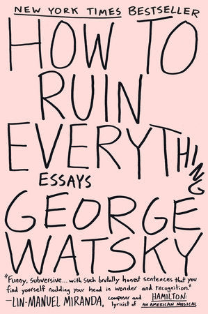 How to Ruin Everything: Essay - George Watsky (Pre-Loved)