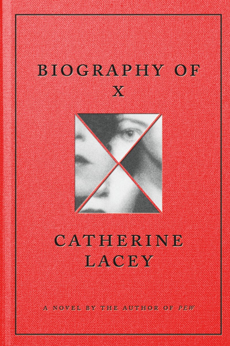 Biography of X: A Novel - Catherine Lacey