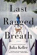 Last Ragged Breath: A Novel - Julia Keller (Pre-Loved)