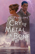 Cry of Metal & Bone - L. Penelope (Pre-Loved)