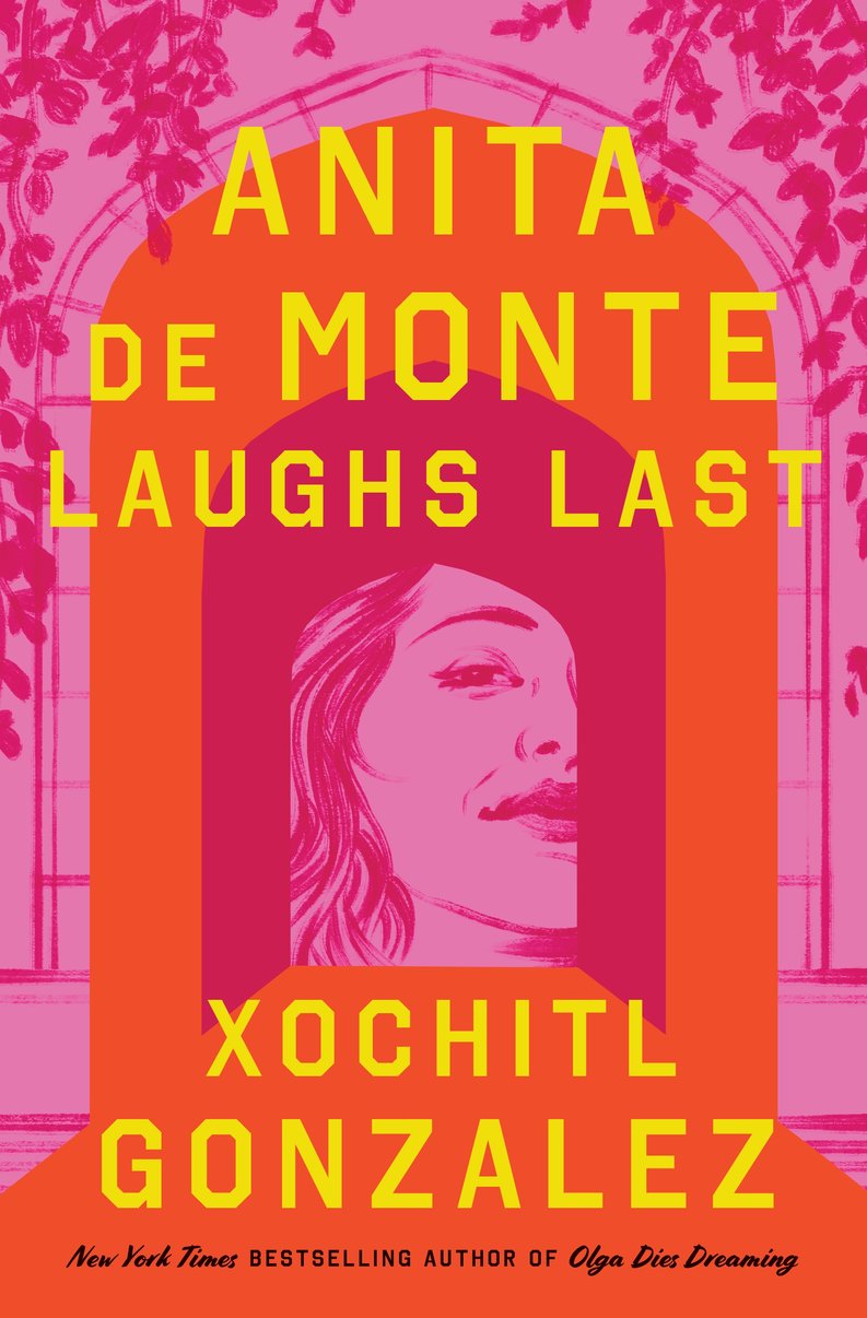 Anita de Monte Laughs Last: A Novel - Xóchitl González