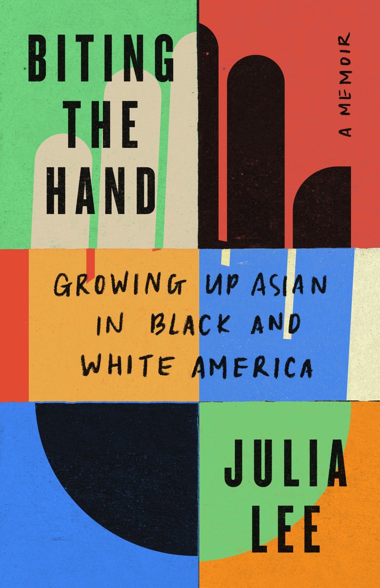 Biting the Hand: Growing Up Asian in Black and White America - Julia Lee