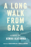 A Long Walk from Gaza - Asmaa Alatawna