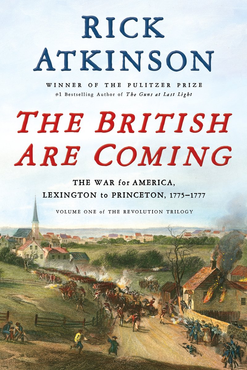 The British Are Coming: The War for America, Lexington to Princeton, 1775-1777 - Rick Atkinson (Bargain(