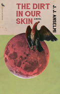 The Dirt in Our Skin - J.J. Anselmi