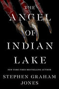 The Angel of Indian Lake - Stephen Graham Jones