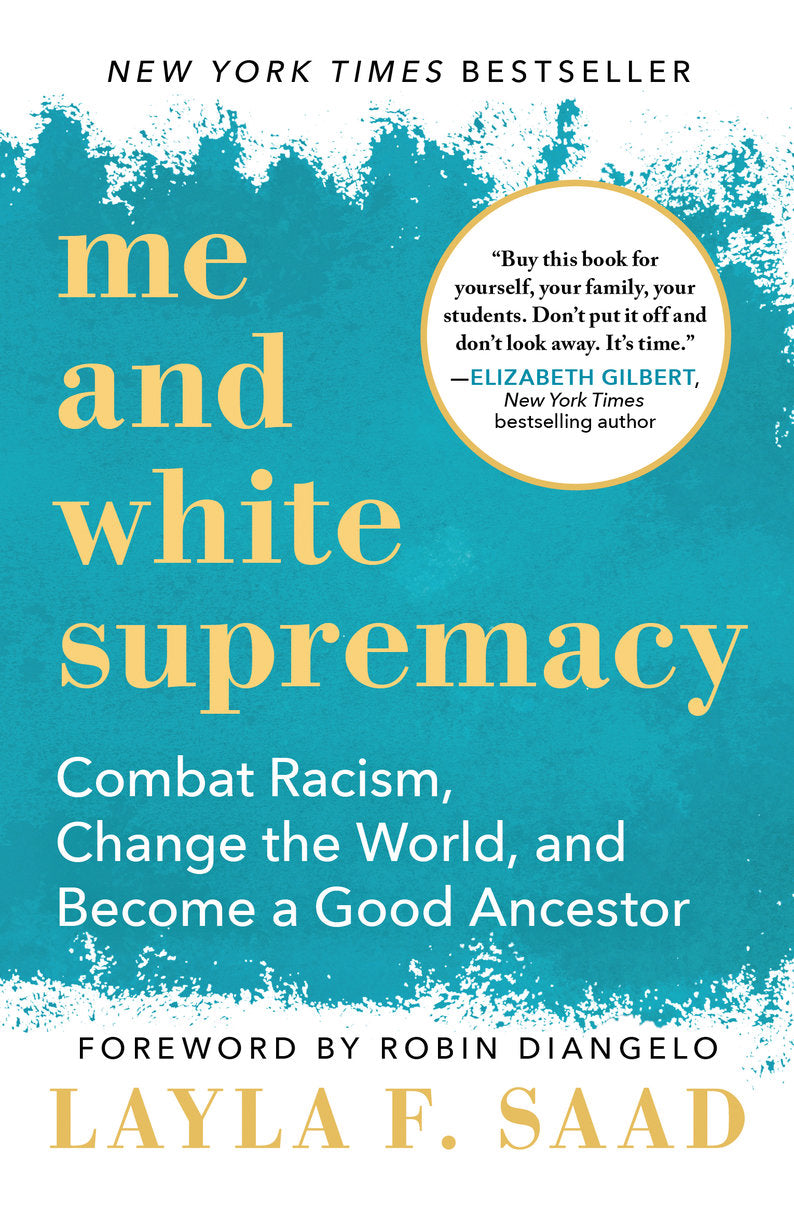 Me and White Supremacy: Combat Racism, Change the World, and Become a Good Ancestor - Layla Saad (Pre-Loved)