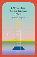 I Who Have Never Known Men - Jacqueline Harpman