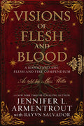 Visions of Flesh and Blood: A Blood and Ash/Flesh and Fire Compendium - Jennifer L. Armentrout and Rayvn Salvador