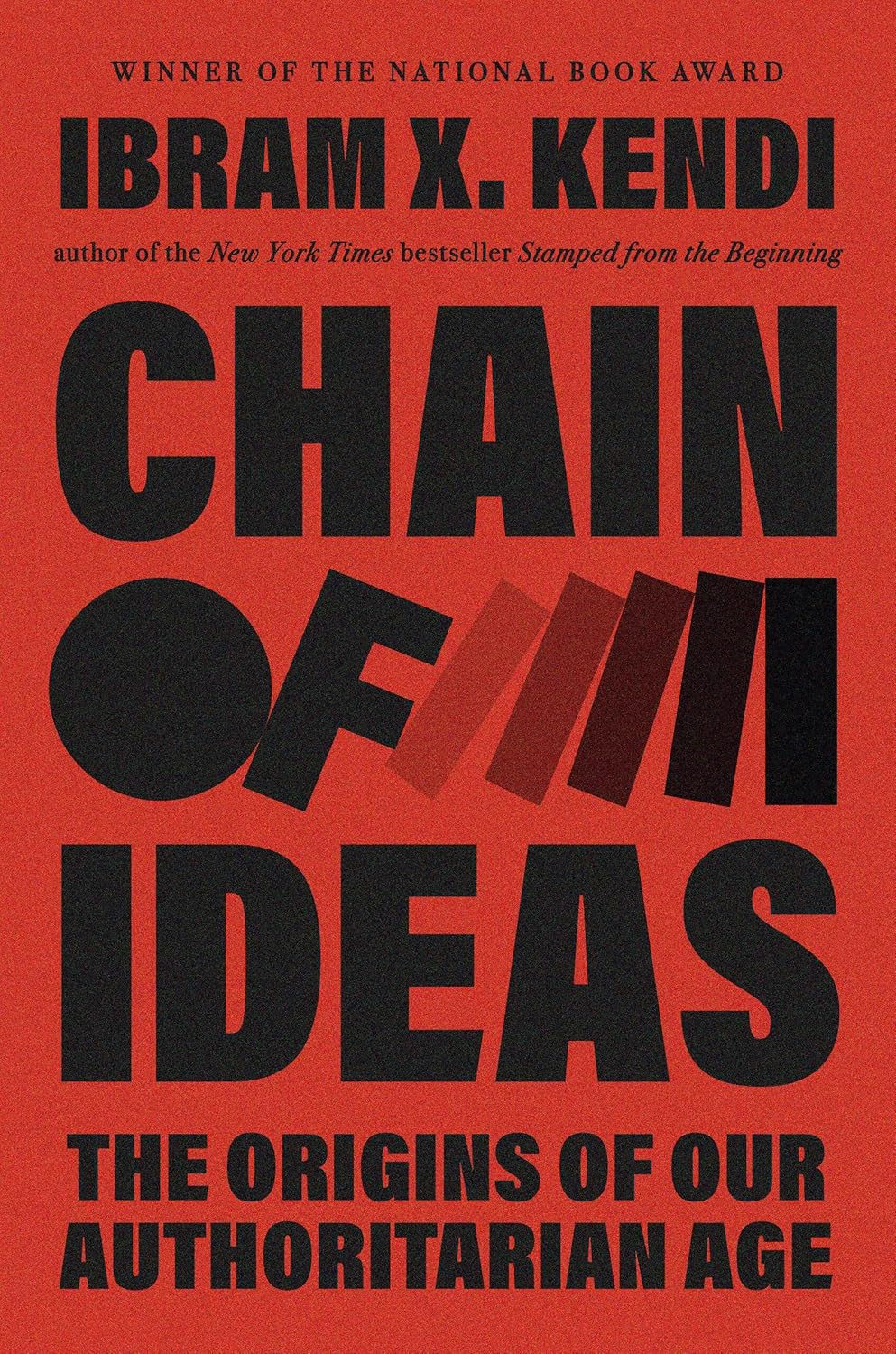 Chain of Ideas: The Origins of Our Authoritarian Age - Ibram X. Kendi