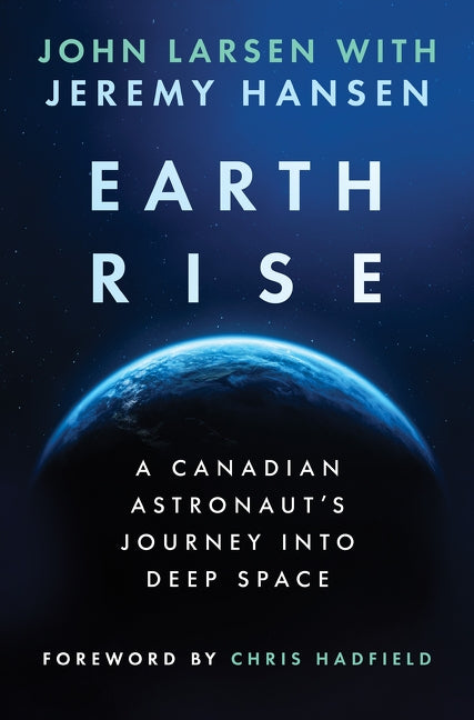 Earthrise: A Canadian Astronaut’s Journey Into Deep Space