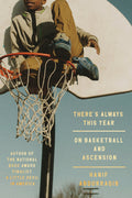 There's Always This Year: On Basketball and Ascension - Hanif Abdurraqib (Bargain)