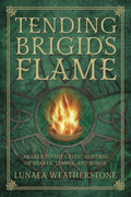 Tending Brigid's Flame - Lunaea Weatherstone (Pre-Loved)