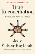 True Reconciliation: How to Be a Force for Change - Jody Wilson-Raybould (Bargain)