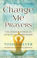 Change Me Prayers - Tosha Silver (Pre-Loved)