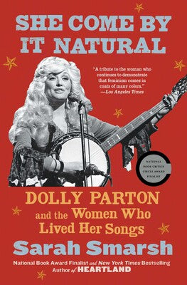 She Come By It Natural: Dolly Parton and the Women Who Lived Her Songs - Sarah Smarsh (Bargain)