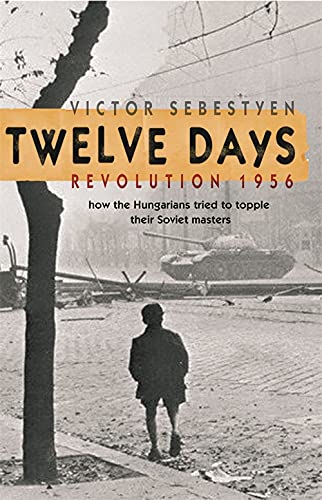 Twelve Days Revolution 1956 - Victor Sebestyen