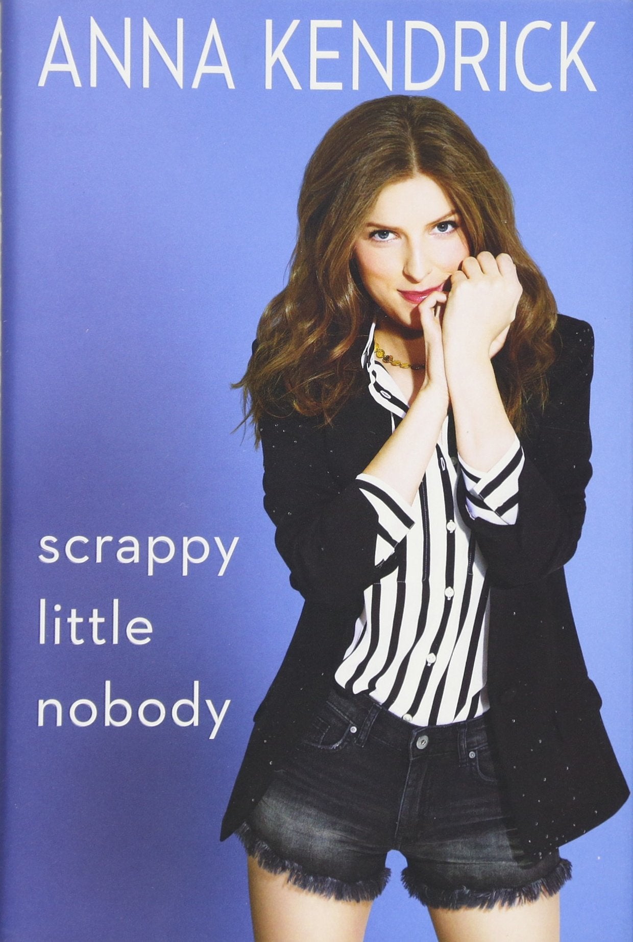 Scrappy Little Nobody - Anna Kendrick (Pre-Loved)