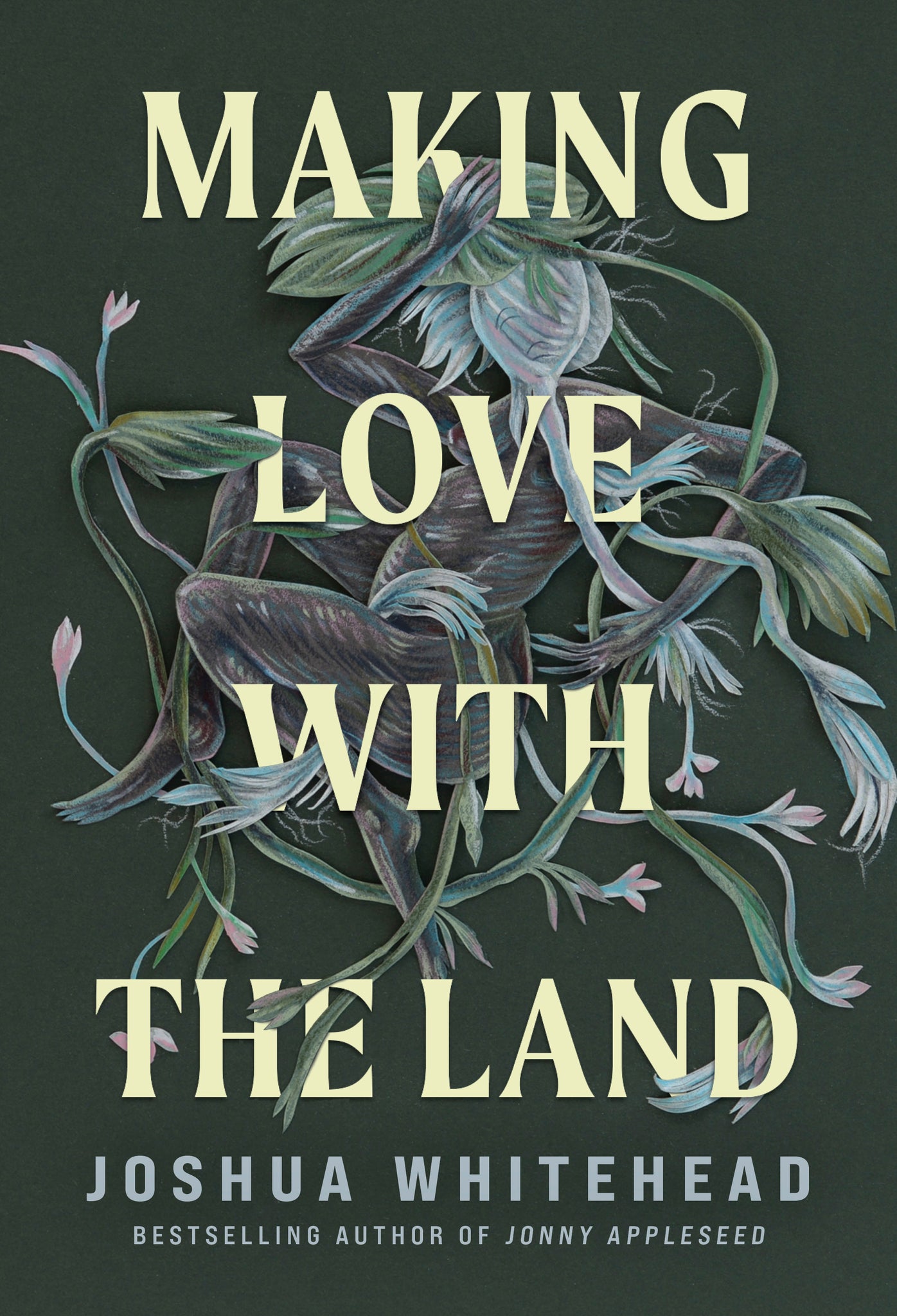 Making Love with the Land - Joshua Whitehead